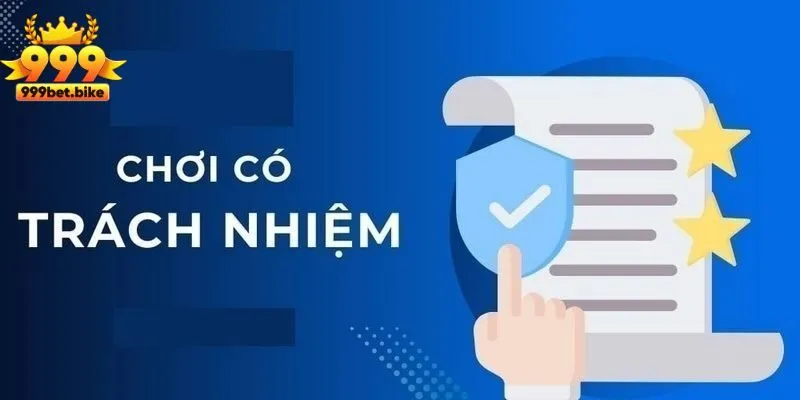 Quy định trong chính sách chơi có trách nhiệm tại 999bet 